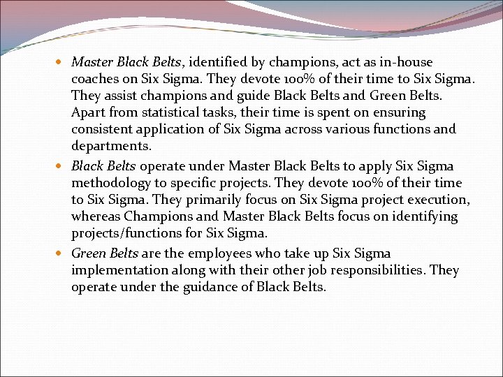  Master Black Belts, identified by champions, act as in-house coaches on Six Sigma.