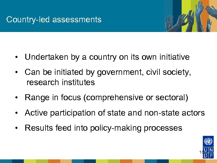 Country-led assessments • Undertaken by a country on its own initiative • Can be