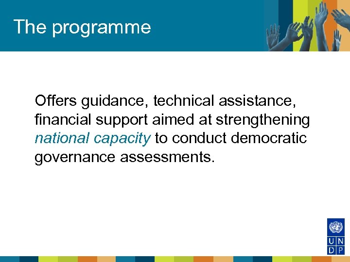 The programme Offers guidance, technical assistance, financial support aimed at strengthening national capacity to