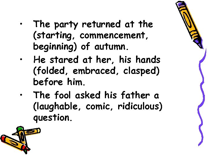  • • • The party returned at the (starting, commencement, beginning) of autumn.