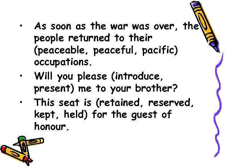  • • • As soon as the war was over, the people returned