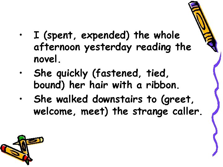  • • • I (spent, expended) the whole afternoon yesterday reading the novel.