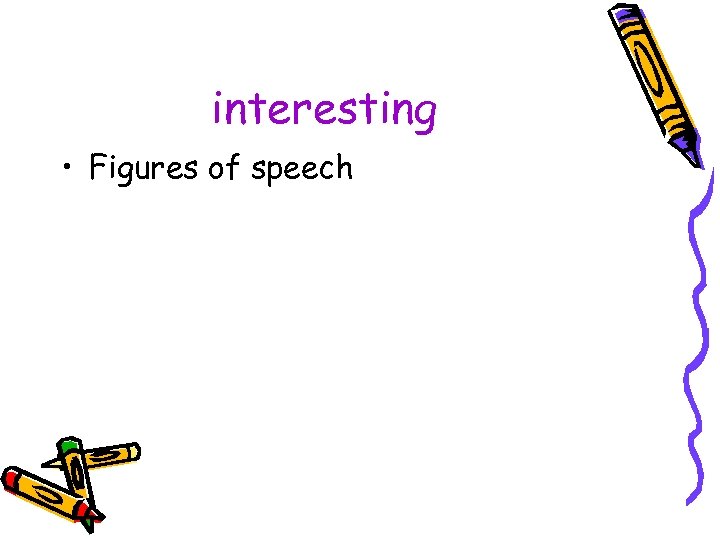 interesting • Figures of speech 