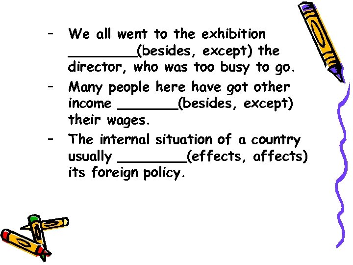 – – – We all went to the exhibition ____(besides, except) the director, who