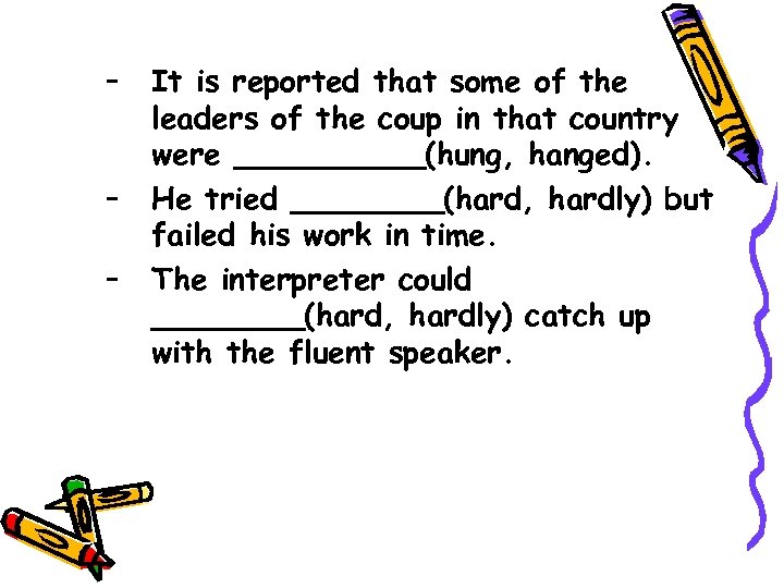 – – – It is reported that some of the leaders of the coup