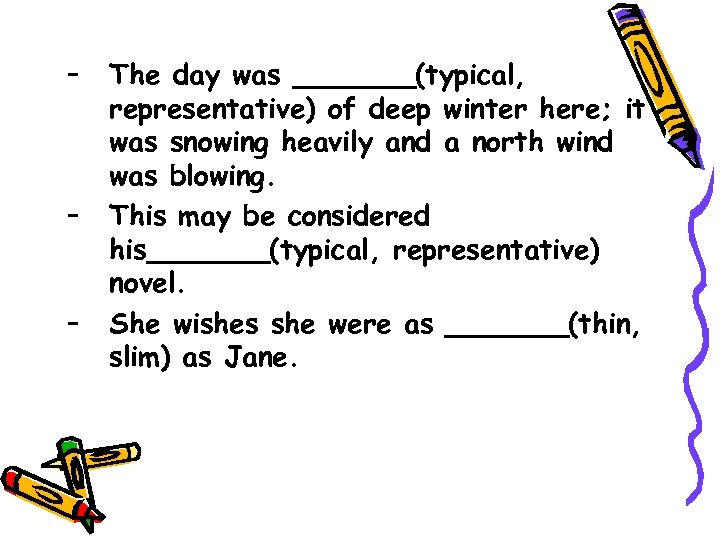 – – – The day was _______(typical, representative) of deep winter here; it was
