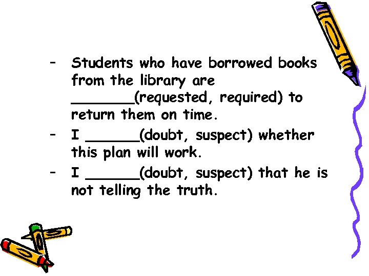 – – – Students who have borrowed books from the library are _______(requested, required)