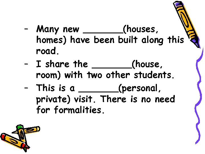 – Many new _______(houses, homes) have been built along this road. – I share