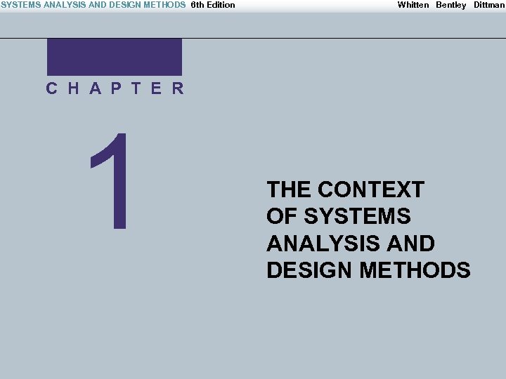 SYSTEMS ANALYSIS AND DESIGN METHODS 6 th Edition Whitten Bentley Dittman C H A