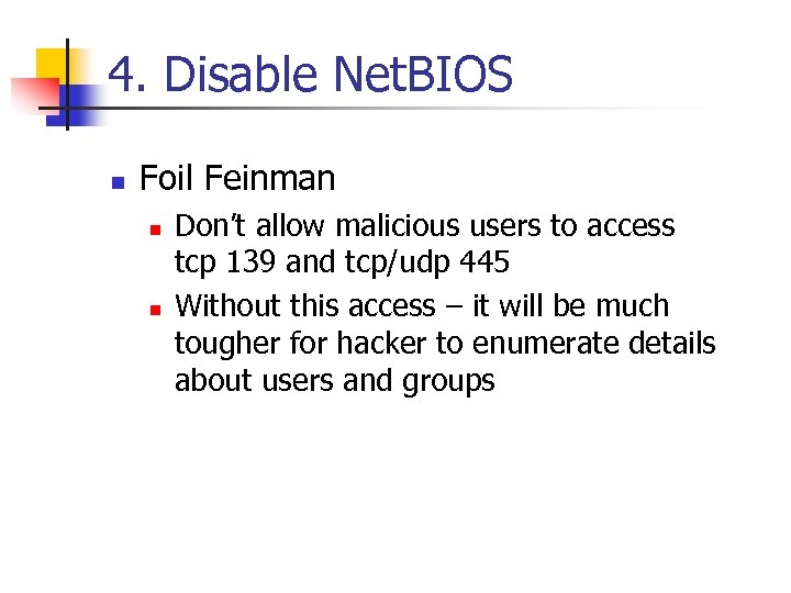 4. Disable Net. BIOS n Foil Feinman n n Don’t allow malicious users to