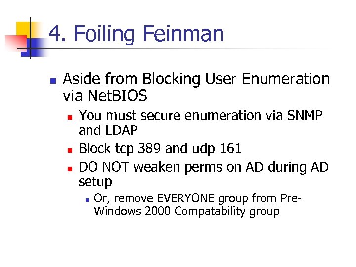 4. Foiling Feinman n Aside from Blocking User Enumeration via Net. BIOS n n