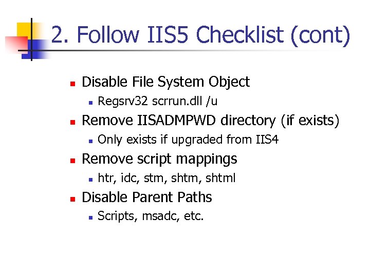 2. Follow IIS 5 Checklist (cont) n Disable File System Object n n Remove