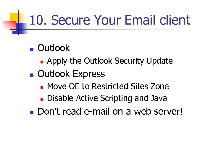 10. Secure Your Email client n Outlook n n Outlook Express n n n