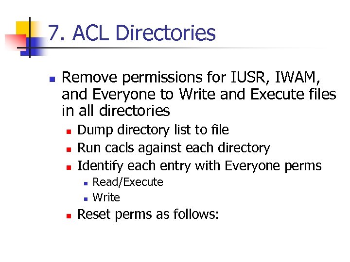 7. ACL Directories n Remove permissions for IUSR, IWAM, and Everyone to Write and