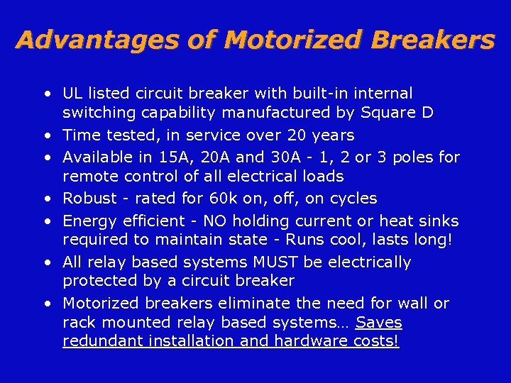 Advantages of Motorized Breakers • UL listed circuit breaker with built-in internal switching capability