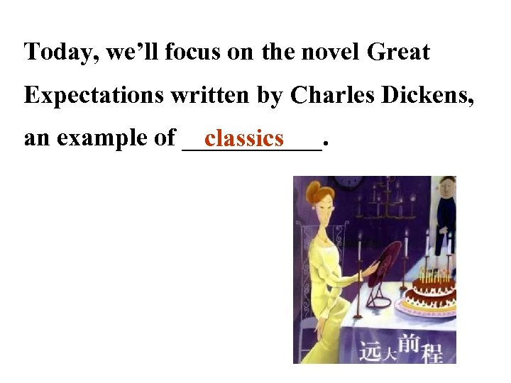 Today, we’ll focus on the novel Great Expectations written by Charles Dickens, an example