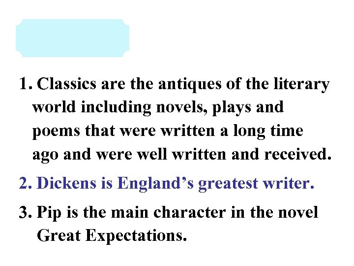 1. Classics are the antiques of the literary world including novels, plays and poems