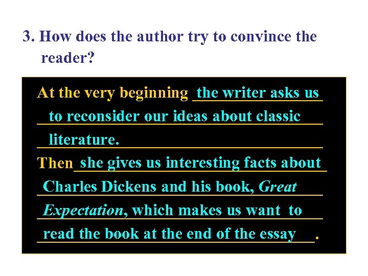 3. How does the author try to convince the reader? the writer asks us