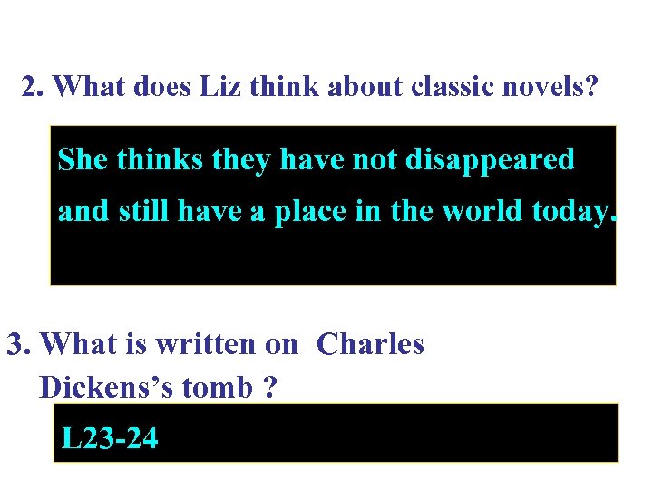 2. What does Liz think about classic novels? She thinks they have not disappeared