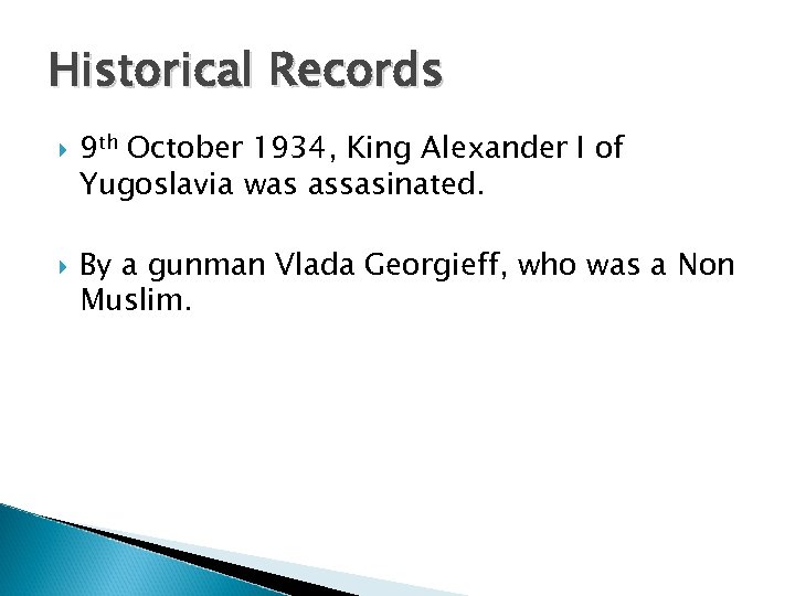 Historical Records 9 th October 1934, King Alexander I of Yugoslavia was assasinated. By