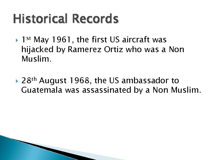Historical Records 1 st May 1961, the first US aircraft was hijacked by Ramerez