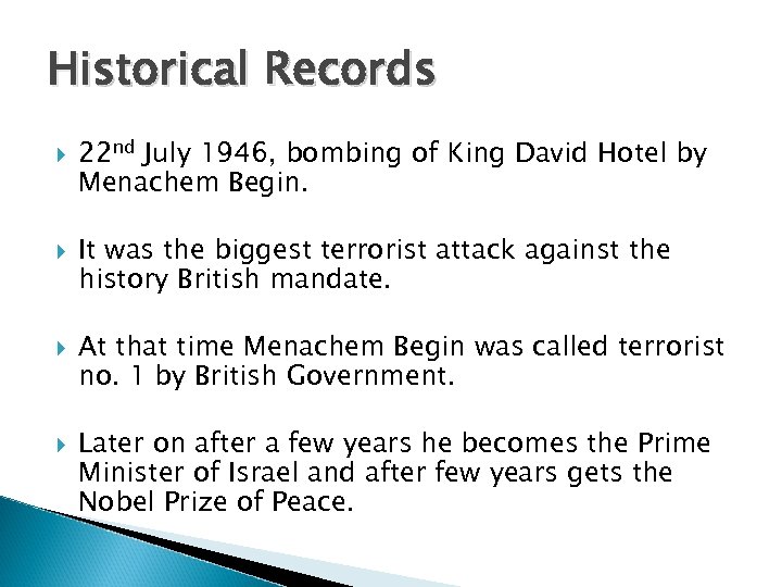 Historical Records 22 nd July 1946, bombing of King David Hotel by Menachem Begin.