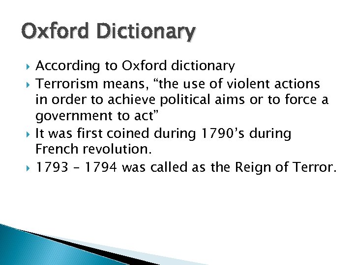 Oxford Dictionary According to Oxford dictionary Terrorism means, “the use of violent actions in
