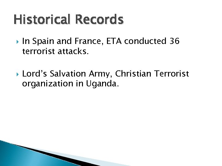 Historical Records In Spain and France, ETA conducted 36 terrorist attacks. Lord’s Salvation Army,