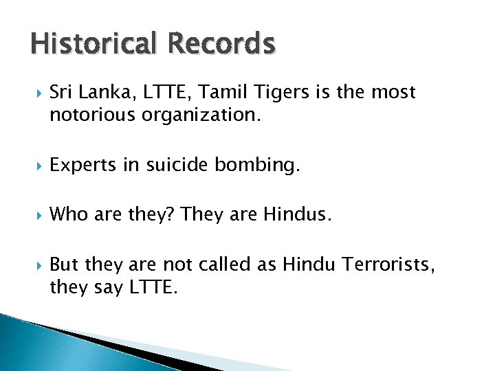 Historical Records Sri Lanka, LTTE, Tamil Tigers is the most notorious organization. Experts in
