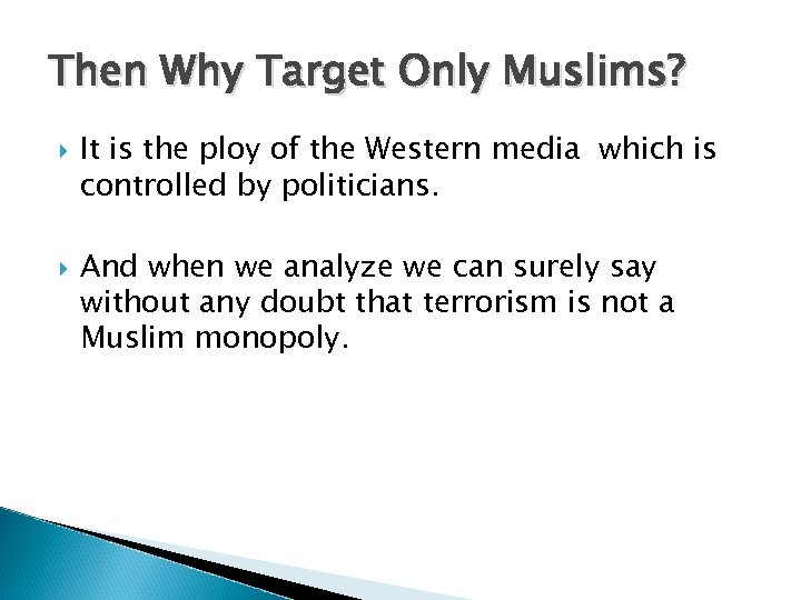 Then Why Target Only Muslims? It is the ploy of the Western media which