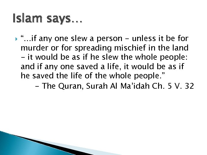 Islam says… “…if any one slew a person - unless it be for murder