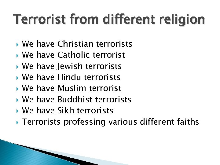 Terrorist from different religion We have Christian terrorists We have Catholic terrorist We have