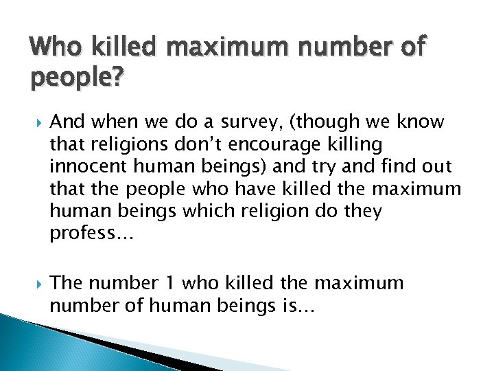 Who killed maximum number of people? And when we do a survey, (though we
