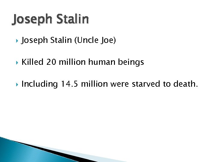 Joseph Stalin (Uncle Joe) Killed 20 million human beings Including 14. 5 million were