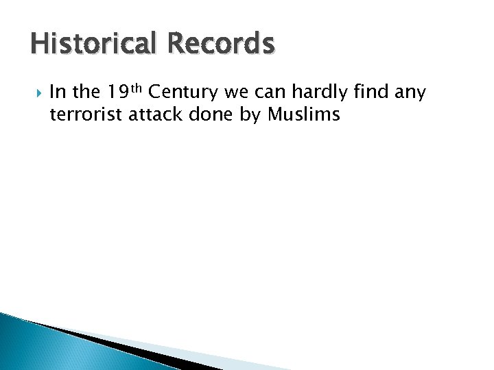 Historical Records In the 19 th Century we can hardly find any terrorist attack