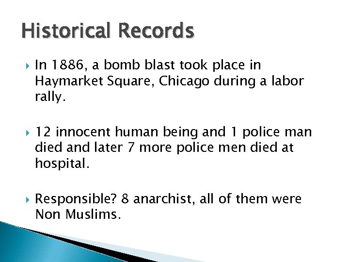 Historical Records In 1886, a bomb blast took place in Haymarket Square, Chicago during