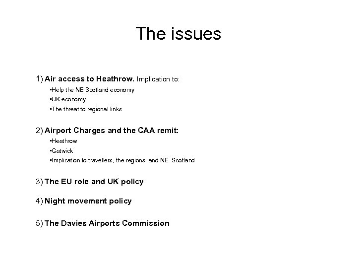 The issues 1) Air access to Heathrow. Implication to: • Help the NE Scotland