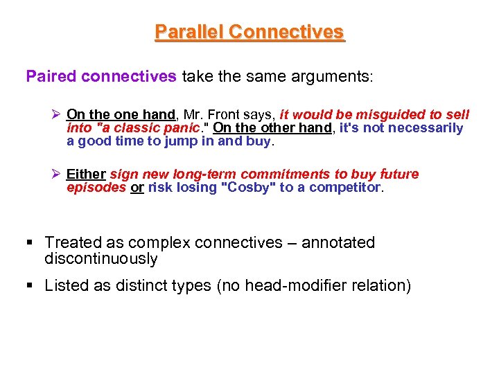 Parallel Connectives Paired connectives take the same arguments: Ø On the one hand, Mr.