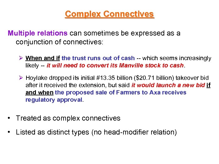 Complex Connectives Multiple relations can sometimes be expressed as a conjunction of connectives: Ø