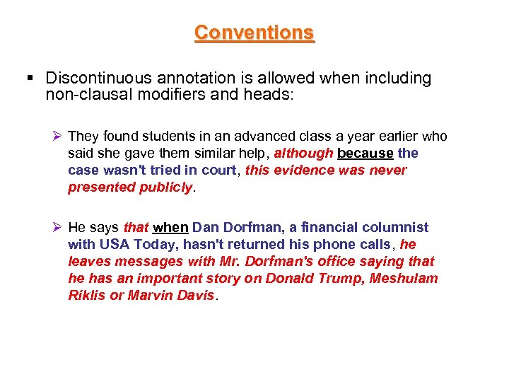 Conventions § Discontinuous annotation is allowed when including non-clausal modifiers and heads: Ø They