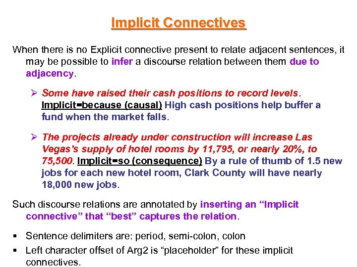 Implicit Connectives When there is no Explicit connective present to relate adjacent sentences, it