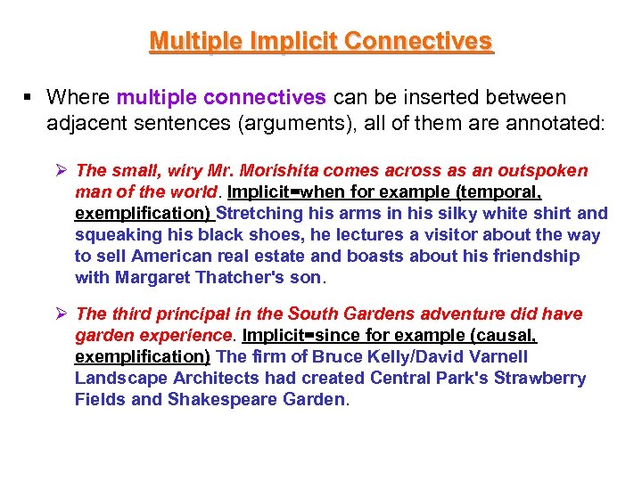 Multiple Implicit Connectives § Where multiple connectives can be inserted between adjacent sentences (arguments),