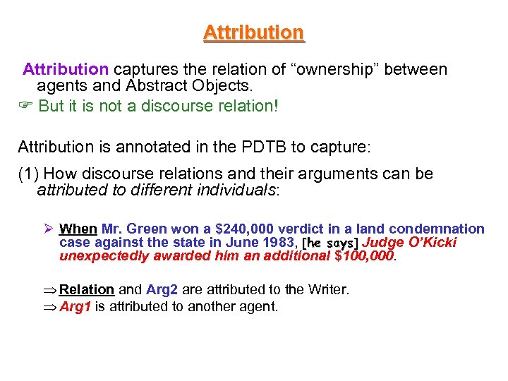 Attribution captures the relation of “ownership” between agents and Abstract Objects. But it is