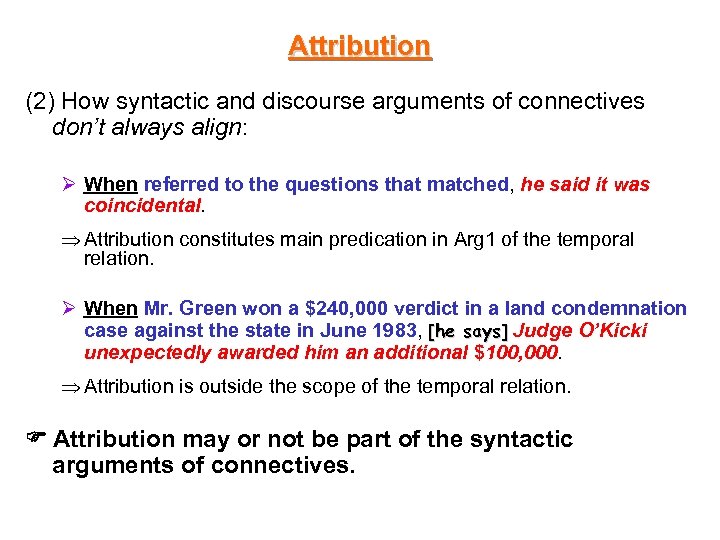 Attribution (2) How syntactic and discourse arguments of connectives don’t always align: Ø When