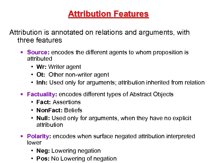 Attribution Features Attribution is annotated on relations and arguments, with three features § Source: