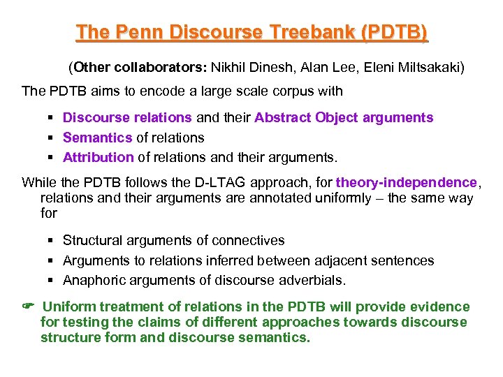 The Penn Discourse Treebank (PDTB) (Other collaborators: Nikhil Dinesh, Alan Lee, Eleni Miltsakaki) The