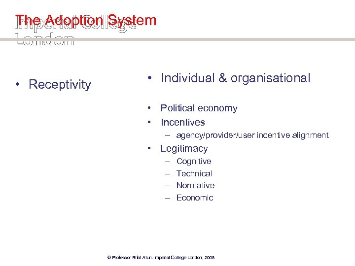 The Adoption System • Receptivity • Individual & organisational • Political economy • Incentives