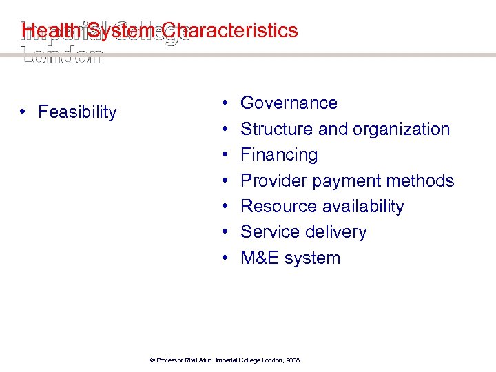 Health System Characteristics • Feasibility • • Governance Structure and organization Financing Provider payment