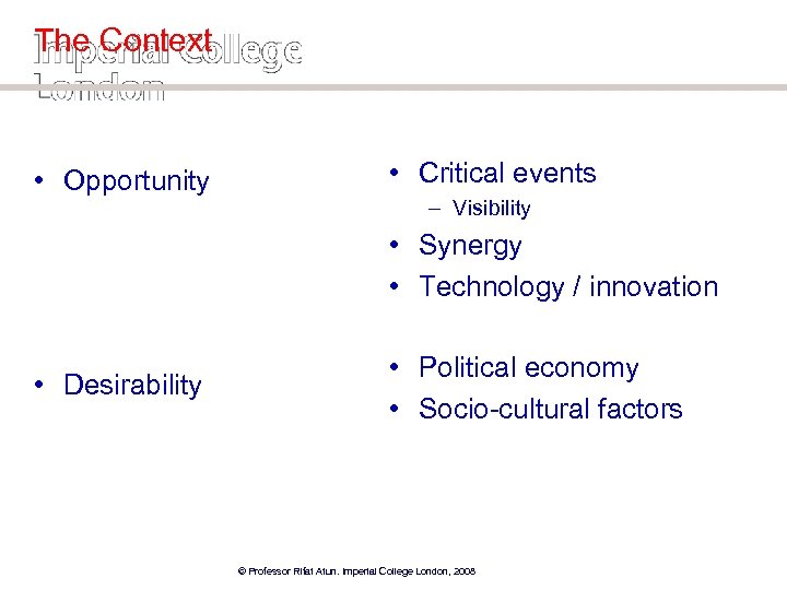 The Context • Opportunity • Critical events – Visibility • Synergy • Technology /