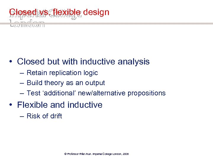 Closed vs. flexible design • Closed but with inductive analysis – Retain replication logic